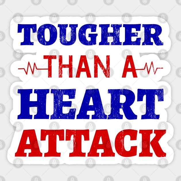 Tougher Than A Heart Attack - Heart Attack Survivor- Heart Disease No More - Heart Disease Awareness Month Sticker by Petalprints